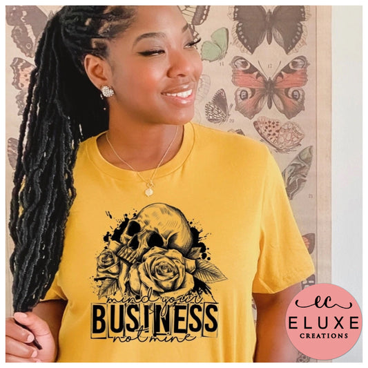 Mind Your Business Not Mine - Eluxe Creations