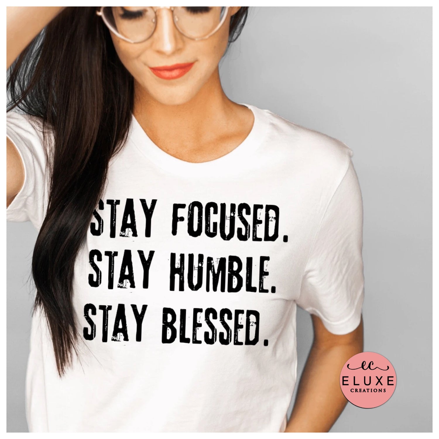 Stay Focused, Stay Humble, Stay Blessed T-Shirt - Eluxe Creations